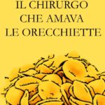 Il chirurgo che amava le orecchiette